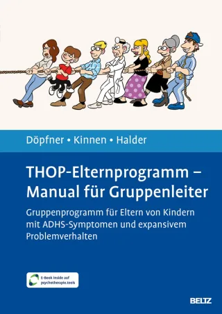 THOP-Elternprogramm - Manual für Gruppenleiter: Gruppenprogramm für Eltern von Kindern mit ADHS-Symptomen und expansivem Problemverhalten. Mit E-Book inside und Arbeitsmaterial