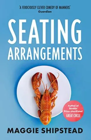 Seating Arrangements: From the Booker Prize 2021 and Women?s Prize 2021 shortlisted author of GREAT CIRCLE