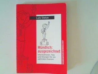 Mündlich: ausgezeichnet : Informationen Tipps und Übungen für ein optimales Examen.