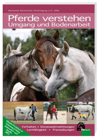 Pferde verstehen - Umgang und Bodenarbeit: Verhalten - Lernfähigkeit - Praxisübungen (Offizielle Prüfungsbücher)