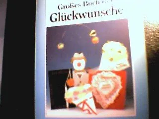 Grosses Buch der Glückwünsche.