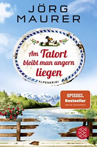 Am Tatort bleibt man ungern liegen: Alpenkrimi (Kommissar Jennerwein ermittelt Band 12)