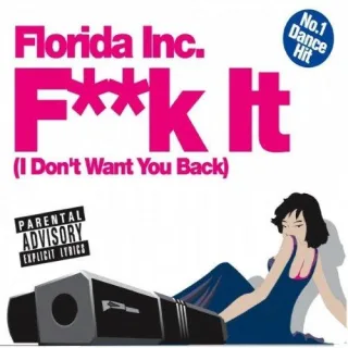 F**K It(I Don't Want You Back)