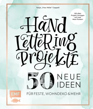 Handlettering Projekte ? 50 neue Ideen für Feste Wohndeko und mehr: Mit Vorlagen in Originalgröße