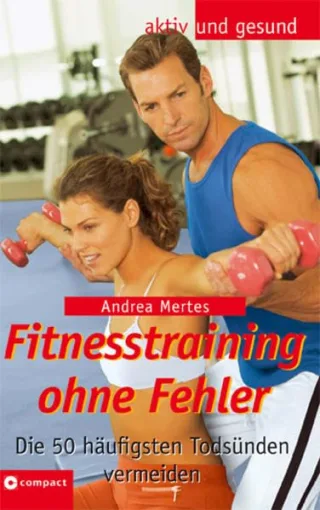 Fitnesstraining perfekt. Die 50 häufigsten Fehler vermeiden