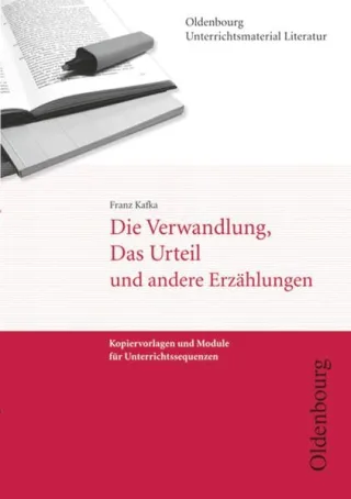 Die Verwandlung Das Urteil und andere Erzählungen: Kopiervorlagen und Module für Unterrichtsreihen