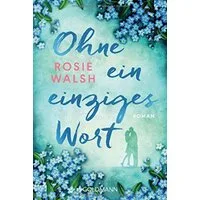 Ohne ein einziges Wort / Rosie Walsh