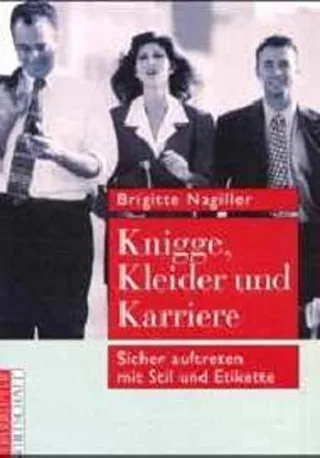 Knigge Kleider und Karriere. Sicher auftreten mit Stil und Etikette