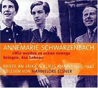 Wir werden es schon zuwege bringen das Leben. 3 CDs [Audio CD] [2003] Schwarzenbach Annemarie Fleischmann Uta Elsner Hannelore