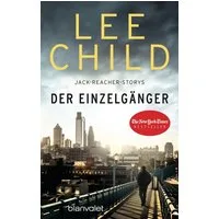 Der Einzelgänger / Lee Child, 12 Jack-Reacher-Storys