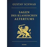 Sagen des klassischen Altertums - Vollständige Ausgabe / Gustav Schwab