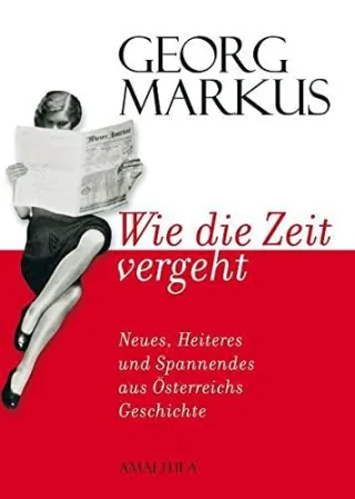 Wie die Zeit vergeht: Neues Heiteres und Spannendes aus Österreichs Geschichte