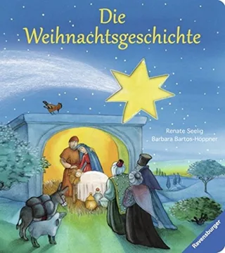 Die Weihnachtsgeschichte [Pappbilderbuch] [2013] Bartos-Höppner Barbara Seelig Renate