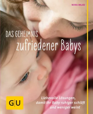 Das Geheimnis zufriedener Babys: Liebevolle Lösungen damit Ihr Baby ruhiger schläft und weniger weint (GU Einzeltitel Partnerschaft & Familie) [Gebundene Ausgabe] [2013] Imlau Nora