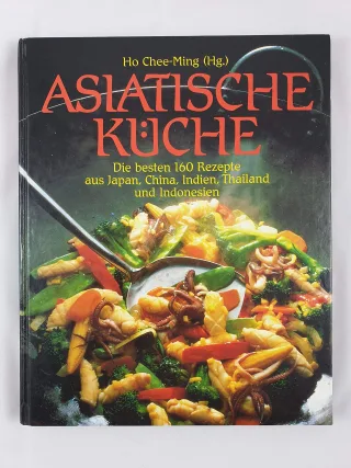 Asiatische Kueche - die besten 160 Rezepte aus Japan China Indien Thailand und Indonesien