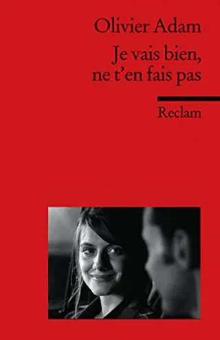 Je vais bien ne t'en fais pas: Französischer Text mit deutschen Worterklärungen. B2 (GER) (Reclams Universal-Bibliothek)