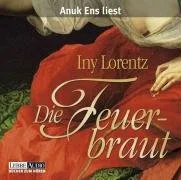 Die Feuerbraut: Lesung [Audio CD] [2007] Lorentz Iny Ens Anuk