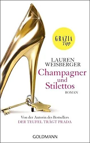 Champagner und Stilettos: Roman [Taschenbuch] [2011] Weisberger Lauren Tichy Martina Rawlinson Regina