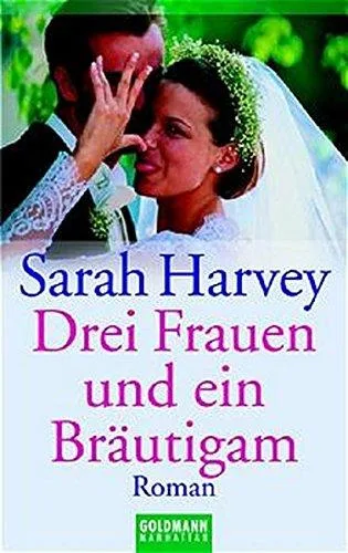 Drei Frauen und ein Bräutigam: Roman