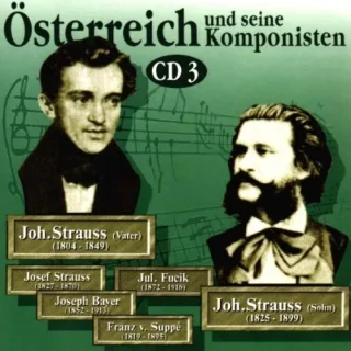 Österreich und seine Komponisten Vol. 3 (Strauß-Familie Bayer Fucik Suppe)