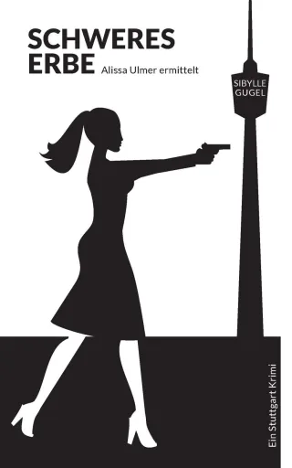 Schweres Erbe (Alissa Ulmer ermittelt)
