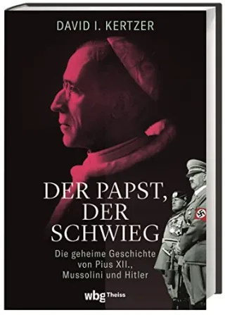 Der Papst der schwieg. Die geheime Geschichte von Pius XII. Mussolini und Hitler. Die unheilige Allianz zwischen Vatikan Nationalsozialismus und Faschismus ? anhand bisher unbekannter Dokumente