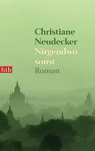 Nirgendwo sonst: Roman [Taschenbuch] [2010] Neudecker Christiane