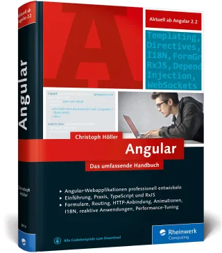 Angular: Das umfassende Handbuch zum JavaScript-Framework. Einführung Praxis TypeScript und ECMAScript 2015. Ab Angular 2