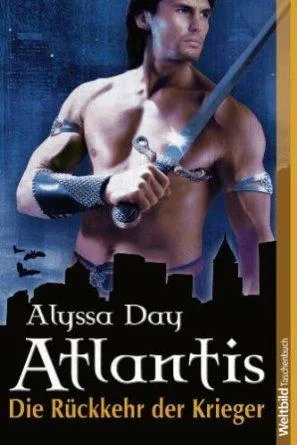 Atlantis - Die Rückkehr der Krieger [Taschenbuch] [2009] Alyssa Day