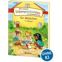 Die besten Silbengeschichten zum Lesenlernen für Mädchen 1. Klasse / diverse