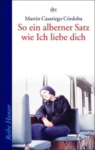 So ein alberner Satz wie ich liebe dich