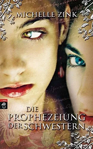 Die Prophezeiung der Schwestern [Gebundene Ausgabe] [2009] Zink Michelle Ernst Alexandra