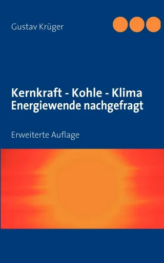 Kernkraft - Kohle - Klima   Energiewende nachgefragt: Erweiterte Auflage
