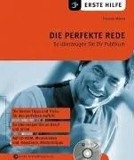Die perfekte Rede: So überzeugen Sie Ihr Pulikum. Auf CD-ROM: Musterreden und -bausteine Rhetoriktipps