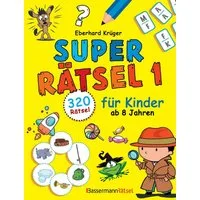 Superrätsel 1 für Kinder ab 8 Jahren - mit 320 Rätseln! / Eberhard Krüger