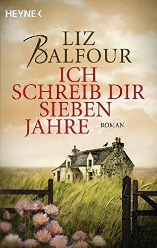 Ich schreib dir sieben Jahre: Roman [Taschenbuch] [2011] Balfour Liz