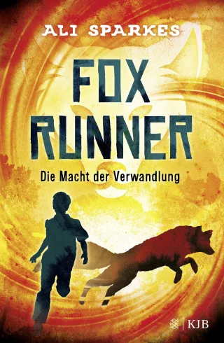 Fox Runner ? Die Macht der Verwandlung: (Band 1)