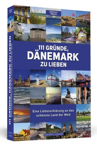 111 Gründe Dänemark zu lieben: Eine Liebeserklärung an das schönste Land der Welt