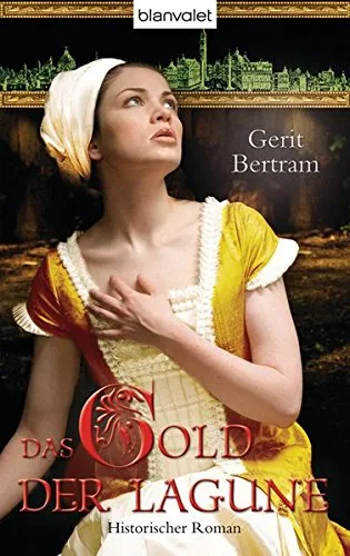 Das Gold der Lagune: Historischer Roman