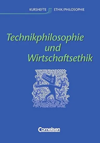 Kurshefte Ethik/Philosophie - Westliche Bundesländer: Technikphilosophie und Wirtschaftsethik: Schülerbuch