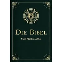 Die Bibel - Altes und Neues Testament / Martin Luther, Die heilige Schrift mit über 200 historischen Illustrationen. In Cabra-Leder gebunden mit Goldprägung