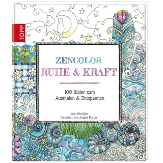 Zencolor: Ruhe & Kraft: 100 Bilder zum Ausmalen & Entspannen