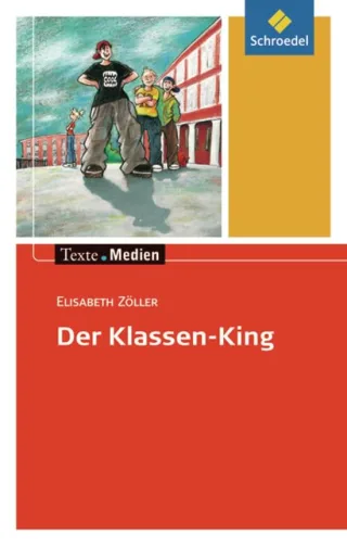 Texte.Medien: Elisabeth Zöller: Der Klassen-King: Textausgabe mit Materialien