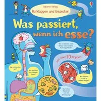 Aufklappen und Entdecken: Was passiert, wenn ich esse? / Emily Bone