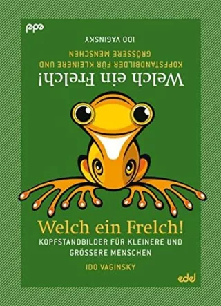Welch ein Frelch!: Kopfstandbilder für kleinere und größere Menschen