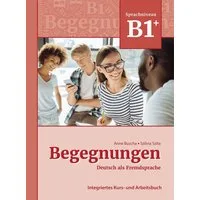 Begegnungen Deutsch als Fremdsprache B1+: Integriertes Kurs- und Arbei / Anne Buscha, Szilvia Szita