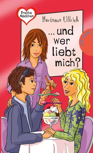Freche Mädchen - freche Bücher!: ... und wer liebt mich?