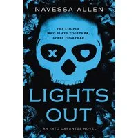 Lights Out An Into Darkness Novel / Navessa Allen, An Into Darkness Novel, X