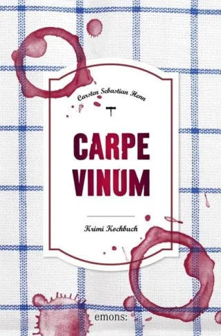 Carpe Vinum: Krimi Kochbuch (Eifel Krimi)