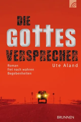 Die Gottesversprecher: Roman frei nach wahren Begebenheiten